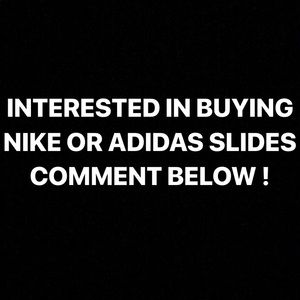 INTERESTed IN BUYING NIKE OR ADIDAS SLIDES